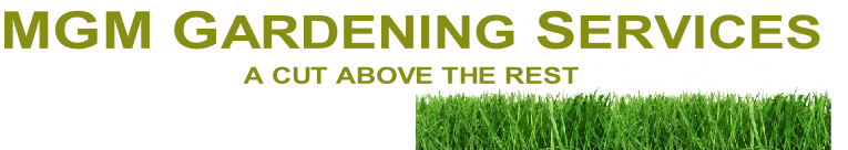 MGM GARDENING SERVICES
A CUT ABOVE THE REST